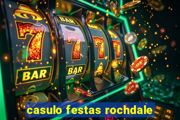 casulo festas rochdale